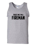 Trust Me I'm A Fireman Humor Funny Novelty Statement Graphics Adult Tank Top