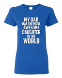 Ladies My Dad Has The Most Awesome Daughter In The World Father Gift T-Shirt Tee