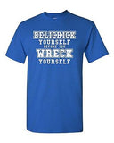 Belichick Yourself Before You Wreck Yourself Football Game Adult DT T-Shirt Tee