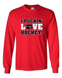 Long Sleeve Adult T-Shirt I Puckin' Love Hockey! Puck Ball Sports Funny Humor DT
