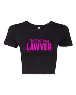 Crop Top Ladies Trust Me I'm A Lawyer Law Attorney Funny Humor T-Shirt Tee