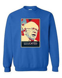 Educated Bernie Sanders 2016 Election President Politics DT Crewneck Sweatshirt