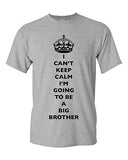 I Can't Keep Calm I'm Going To Be A Big Brother Bro Family DT Adult T-Shirt Tee