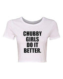 Crop Top Ladies Chubby Girls Do It Better Date Dating Funny Humor T-Shirt Tee