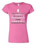 Junior Always Be Yourself Unless You Can Be An Mississippian Map DT T-Shirt Tee