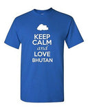 Keep Calm And Love Bhutan Country Nation Patriotic Novelty Adult T-Shirt Tee