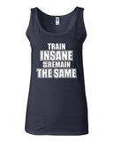 Junior Train Insane Or Remain The Same Novelty Statement Tank Top