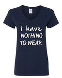 V-Neck Ladies I Have Nothing To Wear Funny Humor Novelty T-Shirt Tee