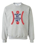 99 Problems But A Pitch Ain't One Sports Baseball Funny DT Crewneck Sweatshirt