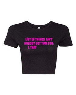 Crop Top Ladies List of Things Ain't Nobody Got Time For That Funny T-Shirt Tee