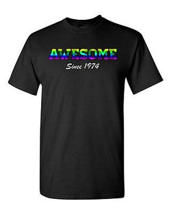 Awesome Since 1974 Colorful Age Happy Birthday Gift Funny DT Adult T-Shirt Tee