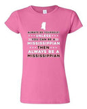 Junior Always Be Yourself Unless You Can Be An Mississippian Map DT T-Shirt Tee