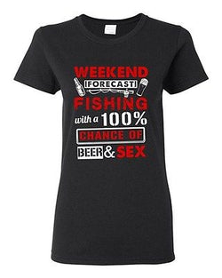 Ladies Weekend Forecast Fishing With 100% Chance Beer Sex Funny DT T-Shirt Tee