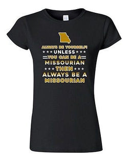 Junior Always Be Yourself Unless You Can Be An Missourian Map DT T-Shirt Tee