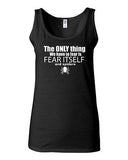 Junior The Only Thing We Have To Fear Is Fear Itself And Spiders Funny Tank Top