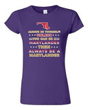 Junior Always Be Yourself Unless You Can Be An Marylander Map DT T-Shirt Tee