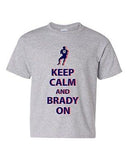 Keep Calm and Brady On New England Football Sports DT Youth Kids T-Shirt Tee
