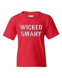 Wicked Smaht Cool Smart Genius Novelty Statement Youth Kids T-Shirt Tee