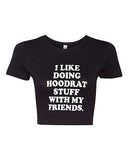 Crop Top Ladies I Like Doing Hoodrat Stuff With My Friends Funny T-Shirt Tee