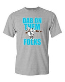 Dab On Them Folks Football Ball Sports Dance Touchdown DT Adult T-Shirt Tee