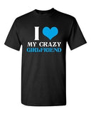 I Love My Crazy Girlfriend Couple Love Matching BF Funny DT Adult T-Shirt Tee