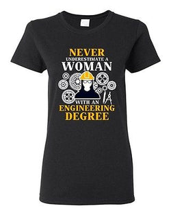 Ladies Never Underestimate A Woman With Engineering Degree Funny DT T-Shirt Tee