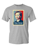 Hillary Clinton The First Politics Novelty DT Adult T-Shirt Tee