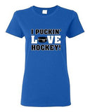 Ladies I Puckin' Love Hockey! Puck Ball Team Sports Funny Humor DT T-Shirt Tee