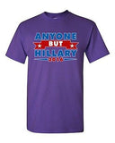 Anyone But Hillary 2016 for President Campaign Election DT Adult T-Shirt Tee