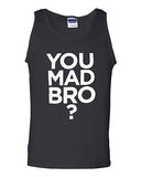 You Mad Bro Novelty Statement Graphics Adult Tank Top