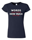 Junior Words Cannot Express How Much I Don't Care Funny Humor DT T-Shirt Tee