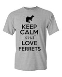 Keep Calm And Love Ferrets Animals Novelty Statement Graphics Adult T-Shirt Tee