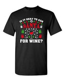 Is It Okay To Ask Santa For Wine? Christmas Gift Bell Funny DT Adult T-Shirt Tee