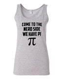 Junior Come To The Nerd Side We Have Pi Geek Smart Novelty Statement Tank Top