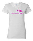 Ladies Nah. Rosa Parks, 1955 Quotation Civil Rights Freedom Justice T-Shirt Tee