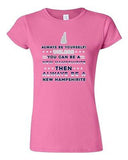Junior Always Be Yourself Unless You Can Be An New Hampshirite DT T-Shirt Tee