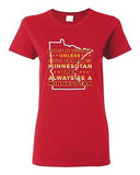 Ladies Always Be Yourself Unless You Can Be Minnesotan Big Map DT T-Shirt Tee