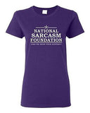 Ladies National Sarcasm Foundation Like We Need Your Support Funny T-Shirt Tee