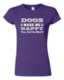 Junior Dogs Make Me Happy You Not So Much Paws Puppy Funny Humor DT T-Shirt Tee