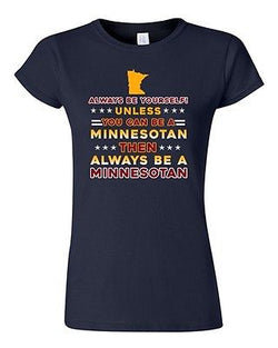 Junior Always Be Yourself Unless You Can Be Minnesotan Star White DT T-Shirt Tee