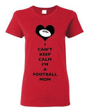 Ladies I Can't Keep Calm I'm A Football Mom Player Sports Ball DT T-Shirt Tee