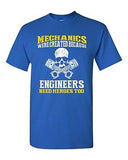 Mechanics Were Created Because Engineers Need Heroes Too DT Adult T-Shirt Tee