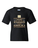 Always Be Yourself Unless You Can Be An Wyomingite Map DT Youth Kids T-Shirt Tee