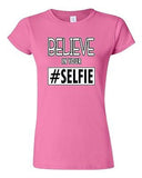 Junior Believe In Your Selfie Selfy Pic Photo Camera Funny Humor DT T-Shirt Tee