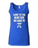 Junior Come To The Nerd Side We Have Pi Geek Smart Novelty Statement Tank Top