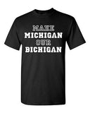 Adult Make Michigan Our Bichigan Ohio Funny State Sports Parody T-Shirt Tee