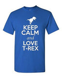 Keep Calm And Love T-Rex Dinosaur Fossil Lover Funny Humor Adult T-Shirt Tee