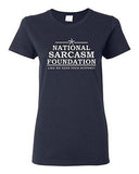 Ladies National Sarcasm Foundation Like We Need Your Support Funny T-Shirt Tee