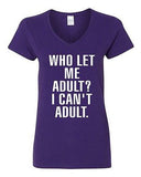 V-Neck Ladies Who Let Me Adult I Can't Adult. Child Dad Mom Funny T-Shirt Tee