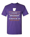 Always Be Yourself Unless You Can Be An Arkansan Arkansas DT Adult T-Shirt Tee